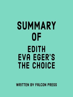 cover image of Summary of Edith Eva Eger's the Choice